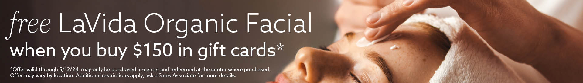 Buy $150 in Gift Cards, Get a free LaVida Organic Facial